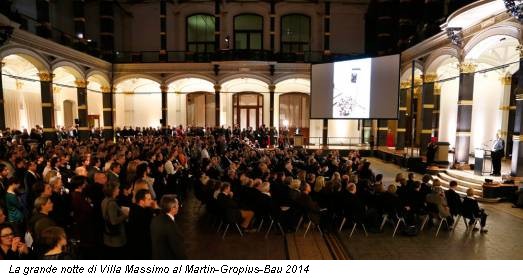 La grande notte di Villa Massimo al Martin-Gropius-Bau 2014
