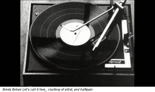 Breda Beban Let’s call it love_ courtesy of artist, and Kalfayan