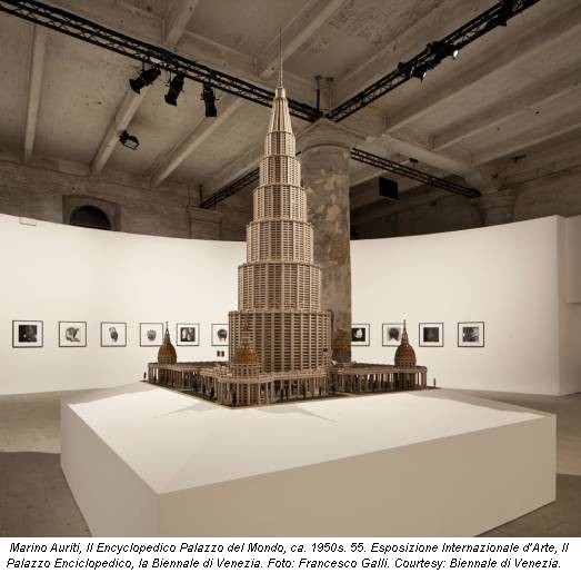 Marino Auriti, Il Encyclopedico Palazzo del Mondo, ca. 1950s. 55. Esposizione Internazionale d’Arte, Il Palazzo Enciclopedico, la Biennale di Venezia. Foto: Francesco Galli. Courtesy: Biennale di Venezia.