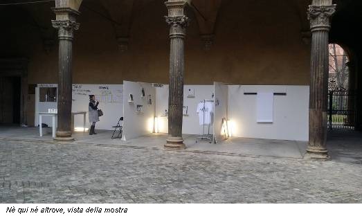 Nè qui né altrove, vista della mostra