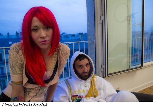 Alterazioni Video, Le President