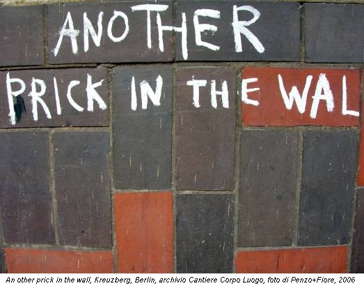 An other prick in the wall, Kreuzberg, Berlin, archivio Cantiere Corpo Luogo, foto di Penzo+Fiore, 2006