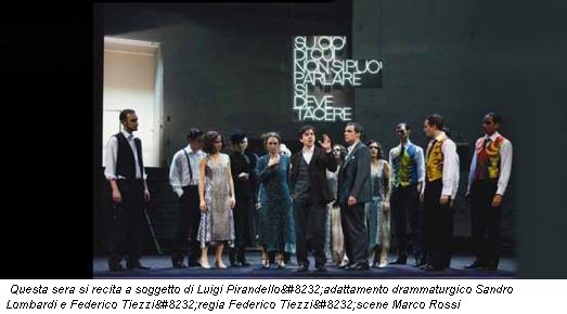 Questa sera si recita a soggetto di Luigi Pirandello adattamento drammaturgico Sandro Lombardi e Federico Tiezzi regia Federico Tiezzi scene Marco Rossi