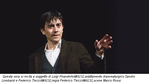 Questa sera si recita a soggetto di Luigi Pirandello adattamento drammaturgico Sandro Lombardi e Federico Tiezzi regia Federico Tiezzi scene Marco Rossi