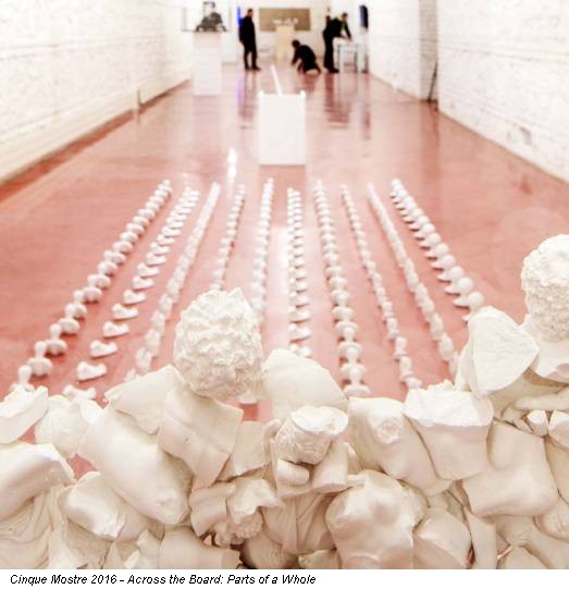 Cinque Mostre 2016 - Across the Board: Parts of a Whole