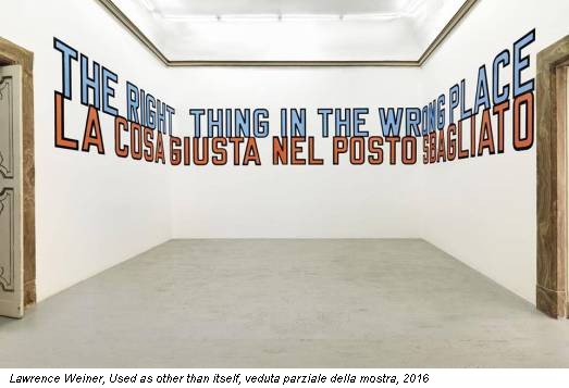 Lawrence Weiner, Used as other than itself, veduta parziale della mostra, 2016