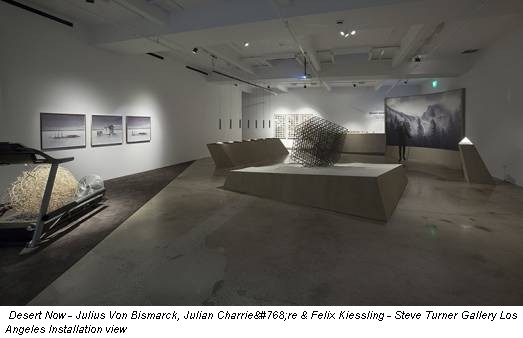 Desert Now - Julius Von Bismarck, Julian Charrière & Felix Kiessling - Steve Turner Gallery Los Angeles Installation view