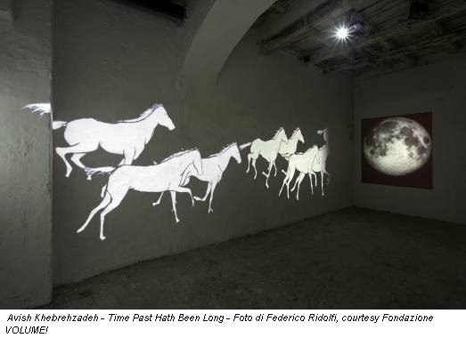 Avish Khebrehzadeh - Time Past Hath Been Long - Foto di Federico Ridolfi, courtesy Fondazione VOLUME!