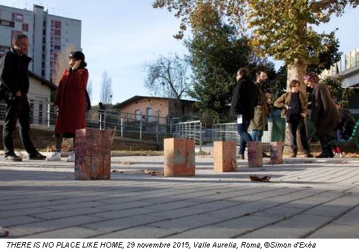 THERE IS NO PLACE LIKE HOME, 29 novembre 2015, Valle Aurelia, Roma, ©Simon d'Exéa