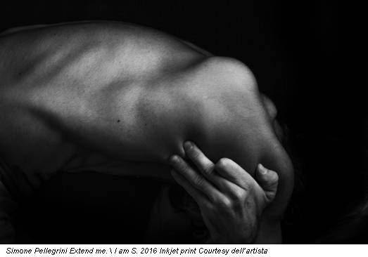 Simone Pellegrini Extend me. I am S. 2016 Inkjet print Courtesy dell’artista