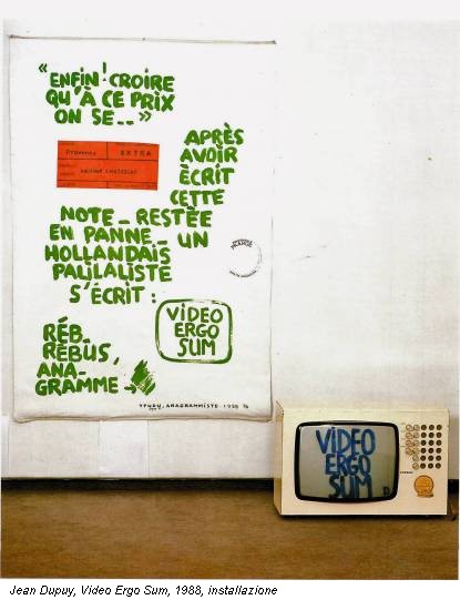 Jean Dupuy, Video Ergo Sum, 1988, installazione