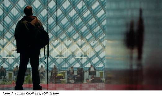 Rem di Tomas Koolhaas, still da film