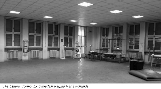 The Others, Torino, Ex Ospedale Regina Maria Adelaide