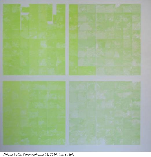 Viviana Valla, Chromophobia #2, 2016, t.m. su tela