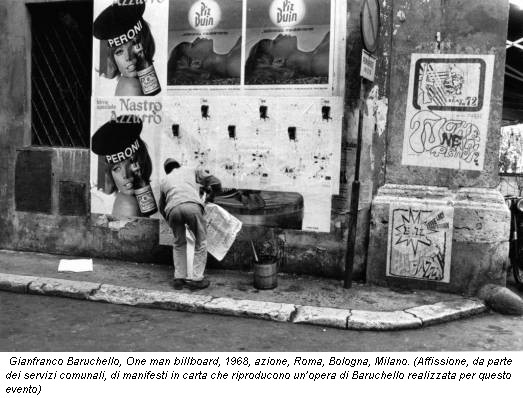 Gianfranco Baruchello, One man billboard, 1968, azione, Roma, Bologna, Milano. (Affissione, da parte dei servizi comunali, di manifesti in carta che riproducono un’opera di Baruchello realizzata per questo evento)