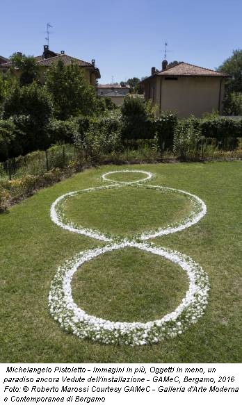 Michelangelo Pistoletto - Immagini in più, Oggetti in meno, un paradiso ancora Vedute dell'installazione - GAMeC, Bergamo, 2016 Foto: © Roberto Marossi Courtesy GAMeC - Galleria d'Arte Moderna e Contemporanea di Bergamo