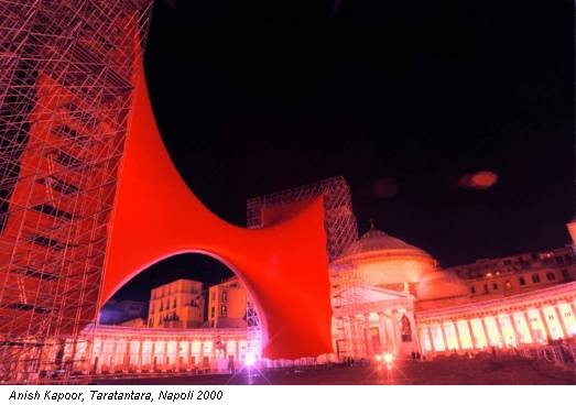 Anish Kapoor, Taratantara, Napoli 2000