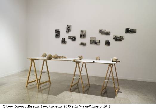 Ibidem, Lorenzo Missoni, L'enciclopedia, 2015 e La fine dell’impero, 2016