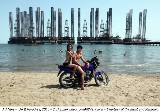 Ad Nuis – Oil & Paradies, 2013 – 2 channel video, 30′ circa – Courtesy of the artist and Paradox