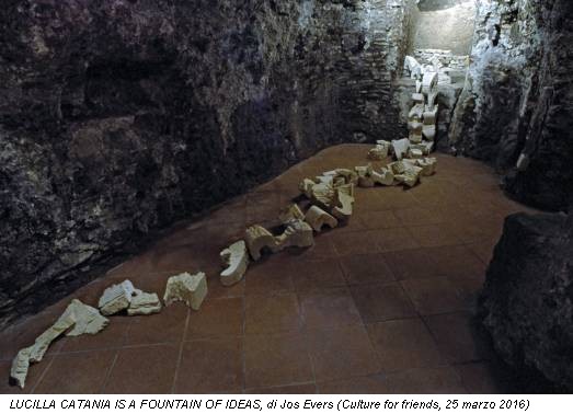 LUCILLA CATANIA IS A FOUNTAIN OF IDEAS, di Jos Evers (Culture for friends, 25 marzo 2016)