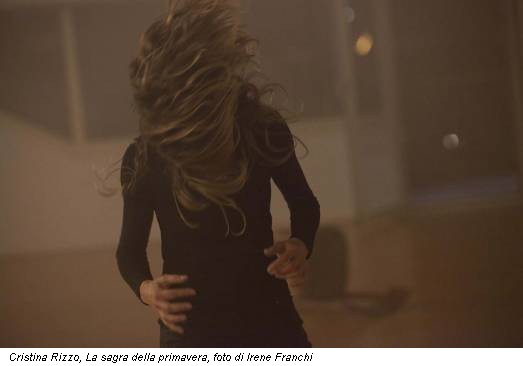 Cristina Rizzo, La sagra della primavera, foto di Irene Franchi