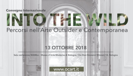 Into the Wild. Percorsi nell’arte outsider e contemporanea. Convegno internazionale al MAMBo