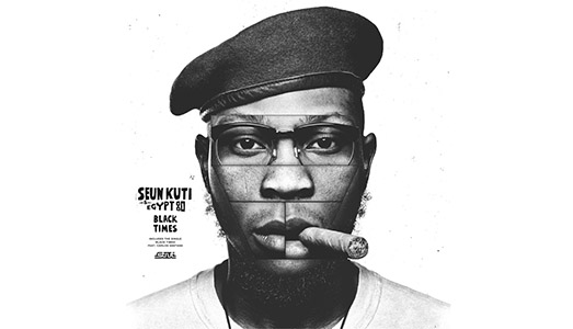 Seun Kuti & Egypt 80, Black Times