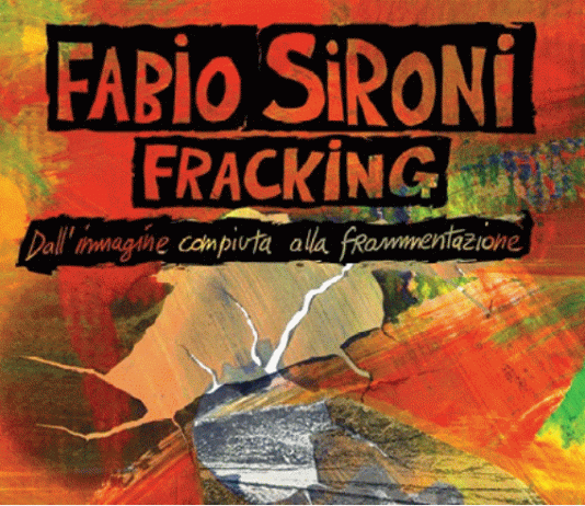 Fabio Sironi – Fracking / Dall’immagine compiuta alla frammentazione