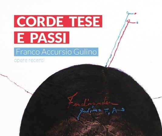 Corde tese e passi: opere recenti di Franco Accursio Gulino