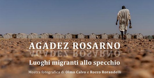 Agadez – Rosarno. Luoghi migranti allo specchio