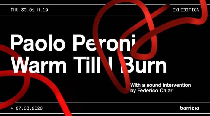 Paolo Peroni – Warm Till I Burnhttps://www.exibart.com/repository/media/2020/01/burn.jpg