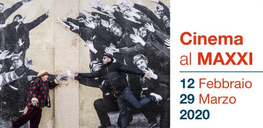 CINEMA AL MAXXI, 12 febbraio – 29 marzo 2020 Auditorium del MAXXI