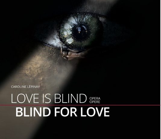 Caroline Lépinay – Love is Blind/Blind for Love