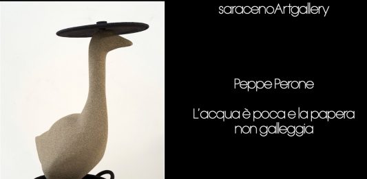 PEPPE PERONE L’acqua è poca e la papera non galleggia, alla saracenoArtgallery di Roma