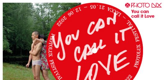 Dal 21 maggio al 12 giugno 2022 Lucca ospita “You can call it Love”, la nuova edizione di Photolux