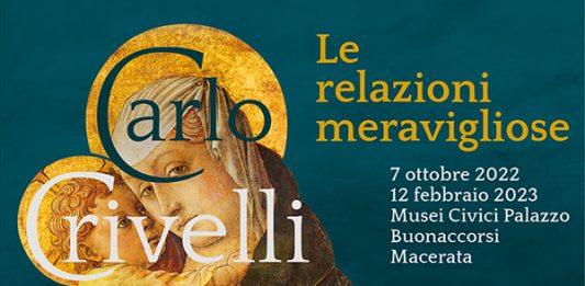 CARLO CRIVELLI. LE RELAZIONI MERAVIGLIOSE Macerata, Palazzo Buonaccorsi e regione Marche