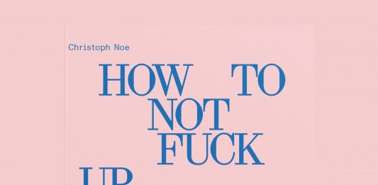 How to not fuck up your art-world happiness. Intervista con Christoph Noe christoph noe