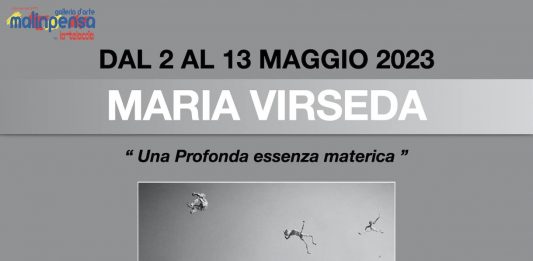 MARIA VIRSEDA “UNA PROFONDA ESSENZA MATERICA” DAL 2 AL 13 MAGGIO ALLA GALLERIA D’ARTE MALINPENSA DI TORINO