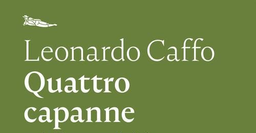 Un libro al giorno. Quattro capanne o della semplicità di Leonardo Caffo