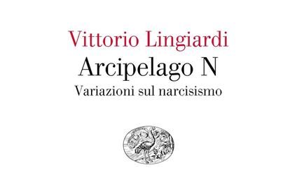 Un libro al giorno. Arcipelago N. Variazioni sul narcisimo di Vittorio Lingiardi