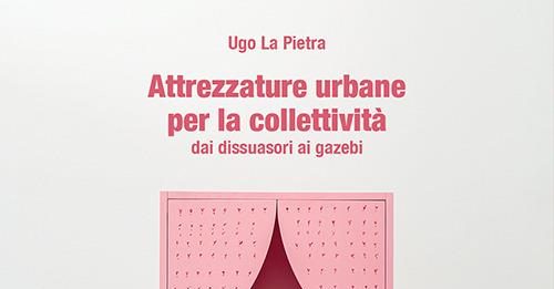 Un libro al giorno. Attrezzature Urbane per la Collettività di Ugo La Pietra
