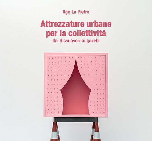 Un libro al giorno. Attrezzature Urbane per la Collettività di Ugo La Pietra