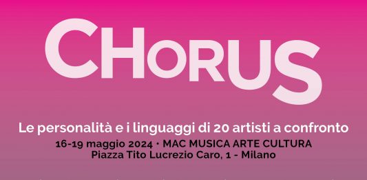 A Milano il M.A.C. Musica Arte e Cultura dal 16 al 19 maggio ospita la seconda edizione della MostraEvento CHORUS