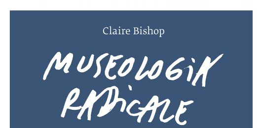 Un libro al giorno. Museologia radicale di Claire Bishop