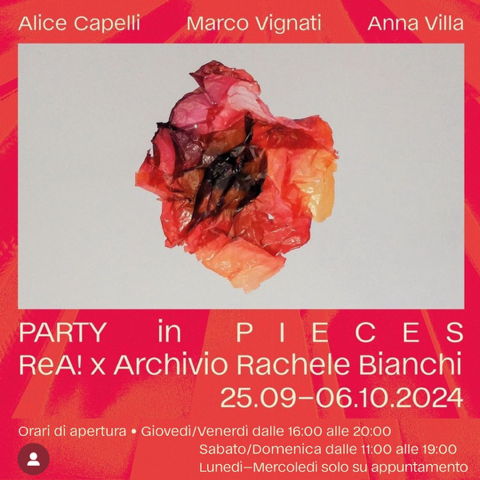 Alice Capelli / Marco Vignati / Anna Villa – Party in pieceshttps://www.exibart.com/repository/media/2024/09/ReA-orari.png