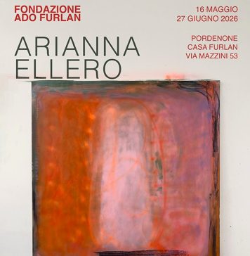 La Fondazione Ado Furlan presenta la mostra personale di Arianna Ellero