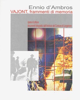 Ennio D’Ambros – Vajont, frammenti di memoria