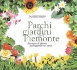 Parchi e Giardini del Piemonte – Passeggiando nel verde Parchi e Giardini del Piemonte – Passeggiando nel verde