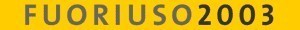 Fuoriuso 2003 Fuoriuso 2003