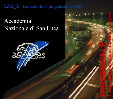 Lab_2 – Tangenziale, il caso della sopraelevata San Lorenzo Lab_2 – Tangenziale, il caso della sopraelevata San Lorenzo